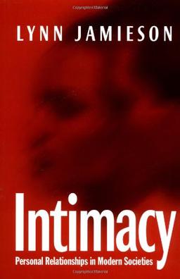 Intimacy: Personal Relationships in Modern Societies