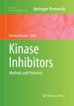 Kinase Inhibitors: Methods and Protocols (Methods in Molecular Biology, Band 795)