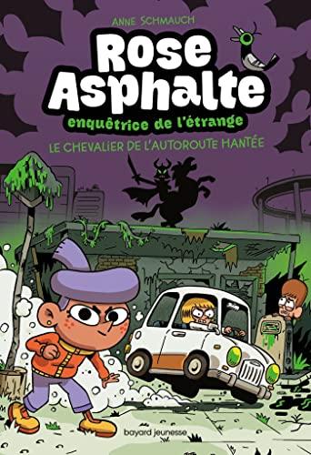 Rose asphalte, enquêtrice de l'étrange. Vol. 2. Le chevalier de l'autoroute hantée