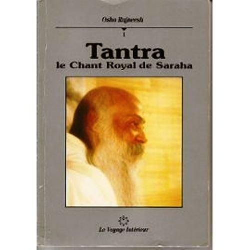 Tantra, le chant royal de Saraha. Vol. 1