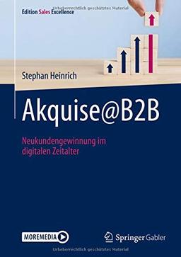 Akquise@B2B: Neukundengewinnung im digitalen Zeitalter (Edition Sales Excellence)