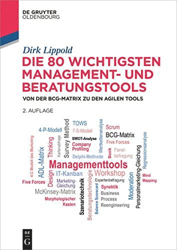 Die 80 wichtigsten Management- und Beratungstools: Von der BCG-Matrix zu den agilen Tools (De Gruyter Studium)