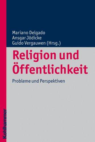 Religion und Öffentlichkeit: Probleme und Perspektiven. Religionsforum 4