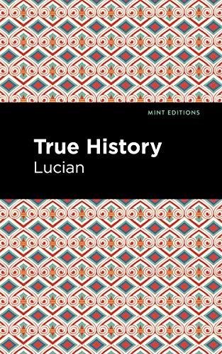 True History (Mint Editions―Humorous and Satirical Narratives)