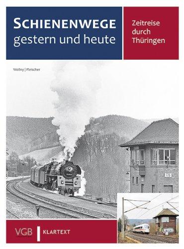 Schienenwege gestern und heute: Zeitreise durch Thüringen