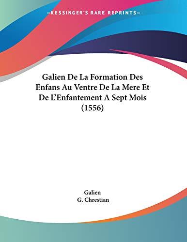 Galien De La Formation Des Enfans Au Ventre De La Mere Et De L'Enfantement A Sept Mois (1556)