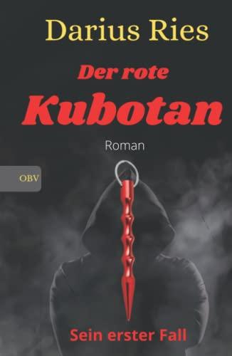 Der rote Kubotan: Roman: Sein erster Fall (Der rote Kubotan-Reihe, Band 1) (Der rote Kubotan: Sein erster Fall)