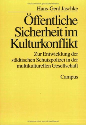 Öffentliche Sicherheit im Kulturkonflikt: Zur Entwicklung der städtischen Schutzpolizei in der multikulturellen Gesellschaft (Studienreihe des IfS Frankfurt)