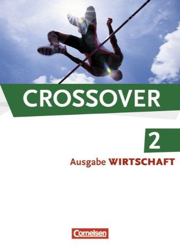 Crossover - Wirtschaft: B2-C1: Band 2 - 12./13. Schuljahr - Schülerbuch: Europäischer Referenzrahmen: B2-C1