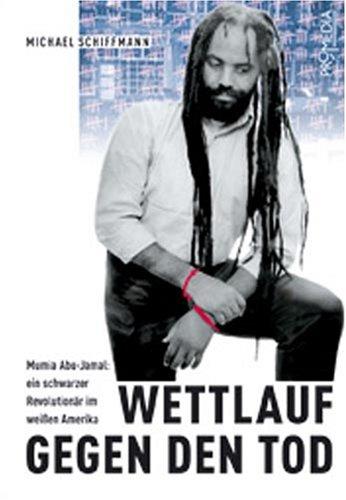 Wettlauf gegen den Tod: Mumia Abu-Jamal - Ein schwarzer Revolutionär im weissen Amerika