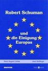 Robert Schumann und die Einigung Europas