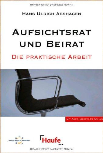 Aufsichtsrat und Beirat. Die praktische Arbeit