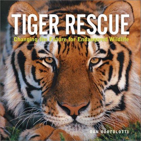 Tiger Rescue: Changing the Future for Endangered Wildlife (Firefly Animal Rescue)