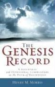 The Genesis Record: A Scientific and Devotional Commentary on the Book of Beginnings