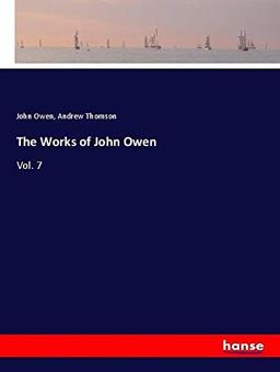 The Works of John Owen: Vol. 7