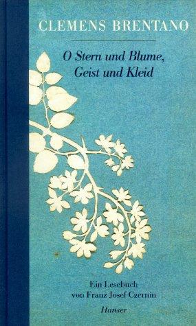 O Stern und Blume, Geist und Kleid: Ein Lesebuch