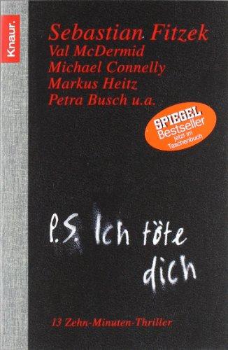 P. S. Ich töte dich: 13 Zehn-Minuten-Thriller