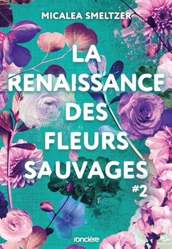 La résilience des fleurs sauvages. Vol. 2. La renaissance des fleurs sauvages