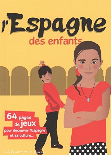 L'Espagne des enfants : 64 pages de jeux pour découvrir l'Espagne et sa culture...