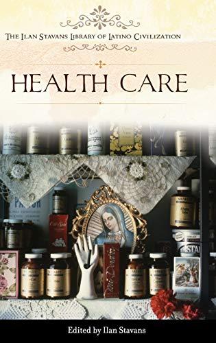 Health Care (The Ilan Stavans Library of Latino Civilization)