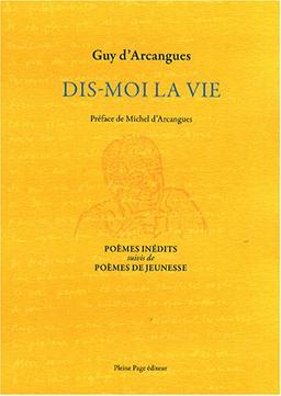 Dis-moi la vie : poèmes inédits. Poèmes de jeunesse