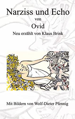 Narziss und Echo von Ovid: Neu erzählt von Klaus Brink