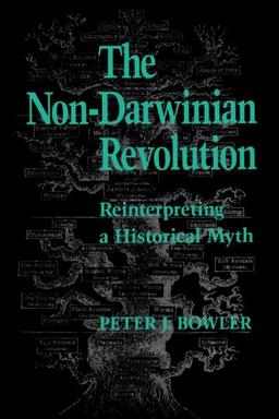 The Non-Darwinian Revolution: Reinterpretation of a Historical Myth: Reinterpreting a Historical Myth