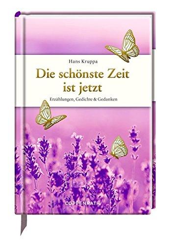 Die schönste Zeit ist jetzt: Erzählungen, Gedichte & Gedanken (Edizione)