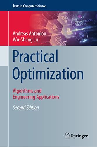 Practical Optimization: Algorithms and Engineering Applications (Texts in Computer Science)