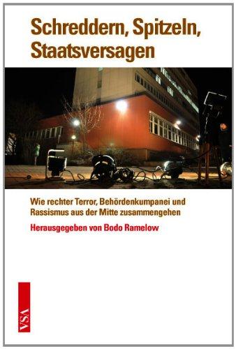 Schreddern, Spitzeln, Staatsversagen: Wie rechter Terror, Behördenkumpanei und Rassismus aus der Mitte zusammengehen