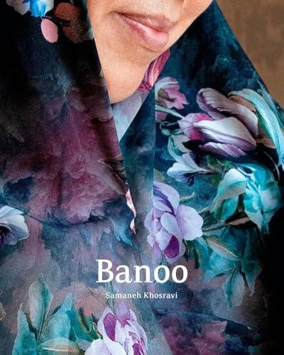 Samaneh Khosravi: Banoo – Iranian Women and Their Stories