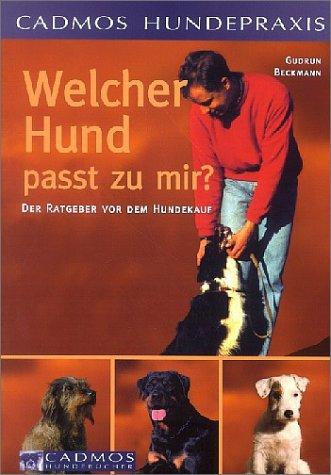 Welcher Hund passt zu mir?: Der Ratgeber vor dem Hundekauf