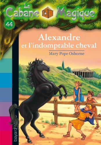 La cabane magique. Vol. 44. Alexandre et l'indomptable cheval