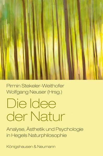 Die Idee der Natur: Analyse, Ästhetik und Psychologie in Hegels Naturphilosophie