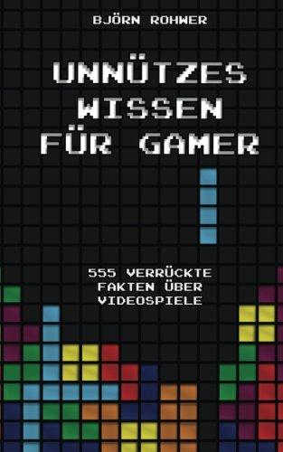 Unnützes Wissen für Gamer: 555 verrückte Fakten über Videospiele