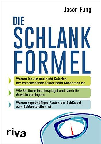 Die Schlankformel: Warum Insulin und nicht Kalorien der entscheidende Faktor beim Abnehmen ist.  Wie Sie Ihren Insulinspiegel und damit Ihr Gewicht ... Fasten der Schlüssel zum Schlankbleiben ist.