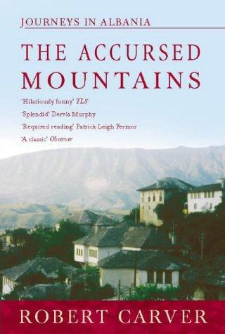 The Accursed Mountains: Journeys in Albania