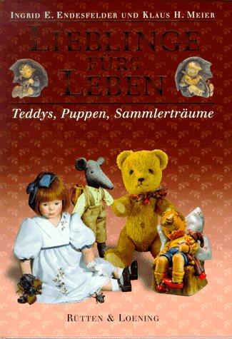 Lieblinge fürs Leben. Teddys, Puppen, Sammlerträume