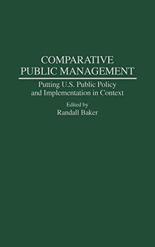 Comparative Public Management: Putting U.S. Public Policy and Implementation in Context (Asian American History & Culture)