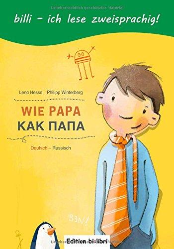 Wie Papa: Kinderbuch Deutsch-Russisch