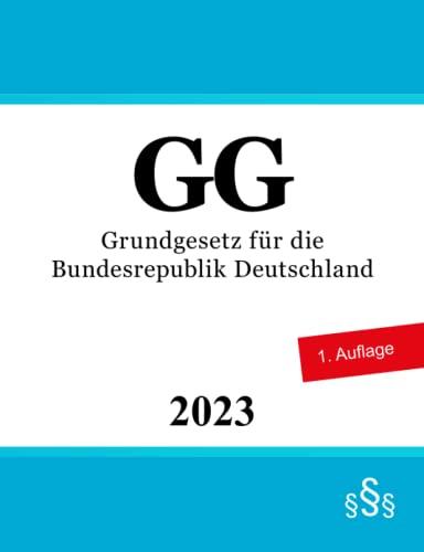 Grundgesetz für die Bundesrepublik Deutschland: Grundgesetz | GG