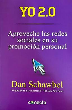 Yo 2.0 : guía completa para aprovechar el potencial de los medios sociales de promoción: Guía para aprovechar el potencial de los medios sociales en la promoción persona (Conecta)