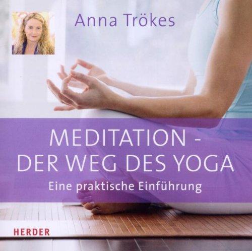 Meditation - der Weg des Yoga: Eine praktische Einführung