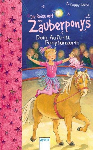 Die Reise mit den Zauberponys. Dein Auftritt, Ponytänzerin!