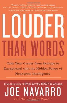 Louder Than Words: Take Your Career from Average to Exceptional with the Hidden Power of Nonverbal Intelligence