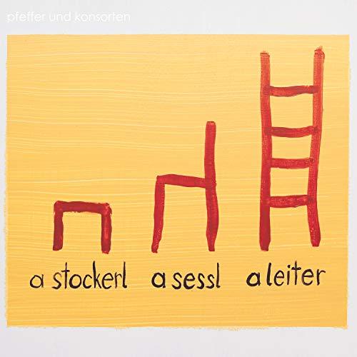 A Stockerl,a Sessl,a Leiter