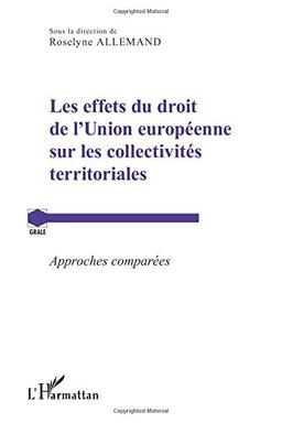 Les effets du droit de l'Union européenne sur les collectivités territoriales : approches comparées