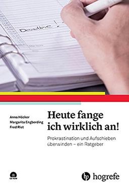 Heute fange ich wirklich an!: Prokrastination und Aufschieben überwinden - ein Ratgeber