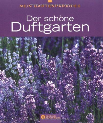 Mein Gartenparadies - Der schöne Duftgarten