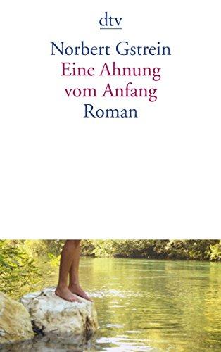 Eine Ahnung vom Anfang: Roman